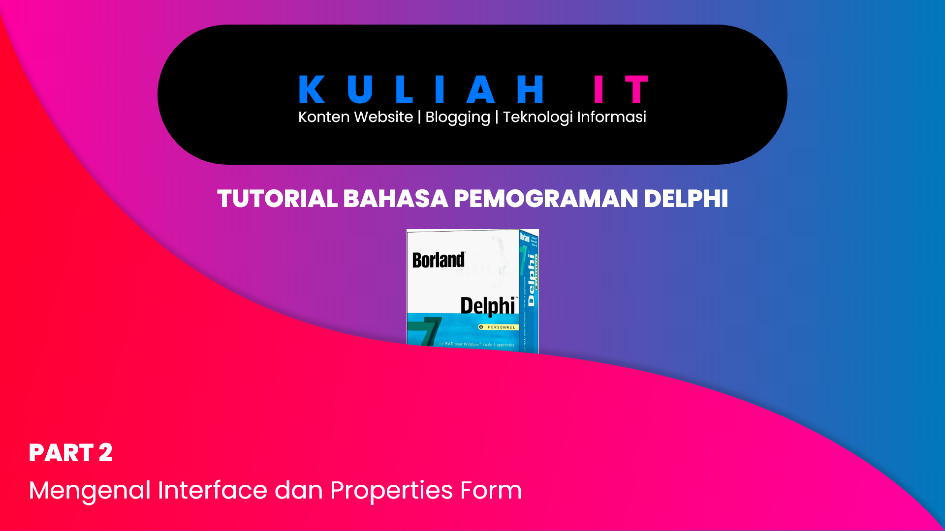 [TUTORIAL DELPHI] | Part 2 - Mengenal Interface dan Properties Form