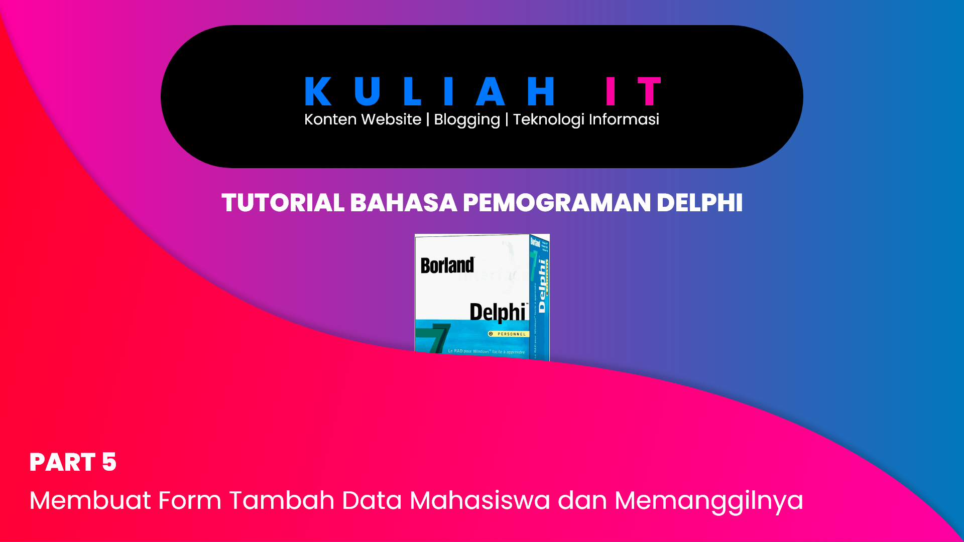 [TUTORIAL DELPHI] | Part 5 - Membuat Form Halaman Tambah Data Mahasiswa dan Memanggilnya