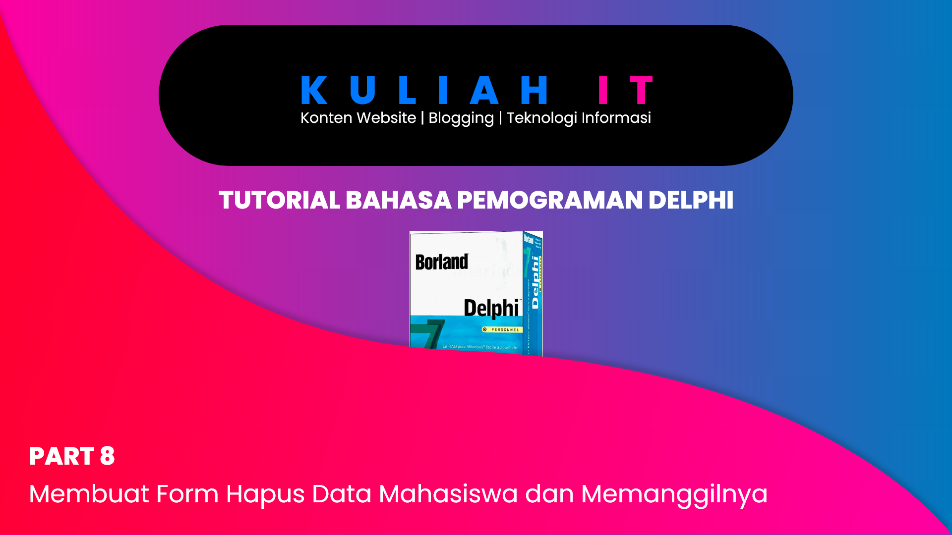 [TUTORIAL DELPHI] | Part 8 - Membuat Form Halaman Hapus Data Mahasiswa dan Memanggilnya