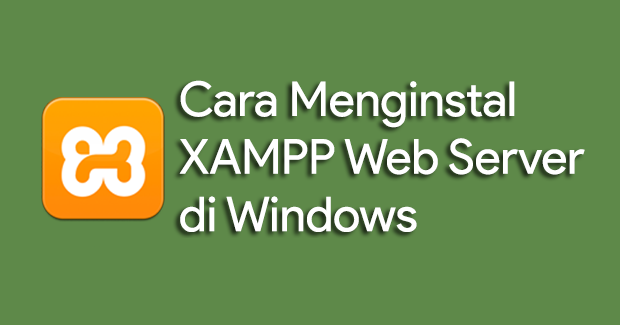 Cara Instalasi XAMPP di windows